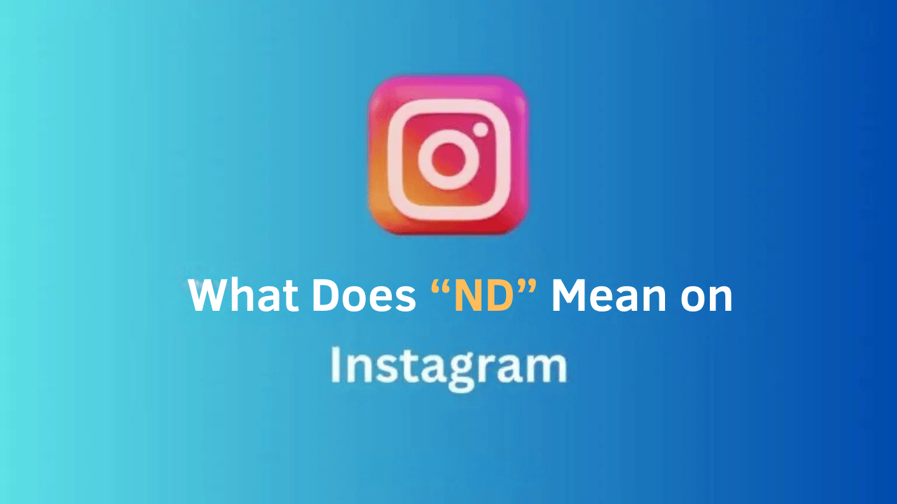 What does ND mean in text on Instagram